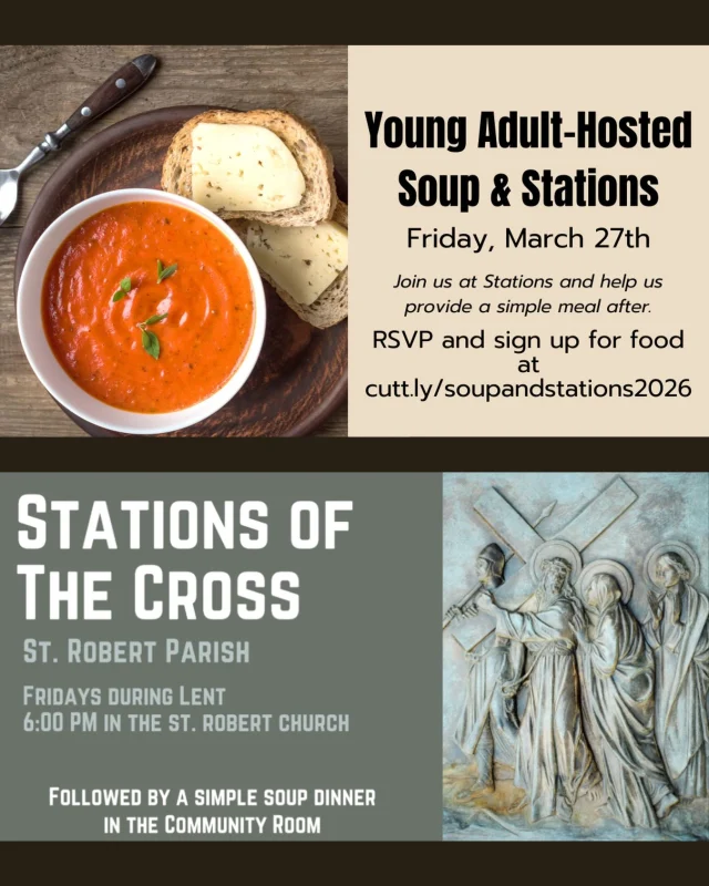 ✨ Soup & Stations Night ✨

Join us at St. Robert’s for a beautiful evening of prayer and community this Lent 💜

We’ll begin with Stations of the Cross, followed by soup, fellowship, and good conversation after! 🥣

🗓️March 27th
👥 All are welcome — invite your family and friends!

👉 Please RSVP and sign up to bring an item using the link in our bio
or here: cutt.ly/soupandstations2026

We can’t wait to see you there!