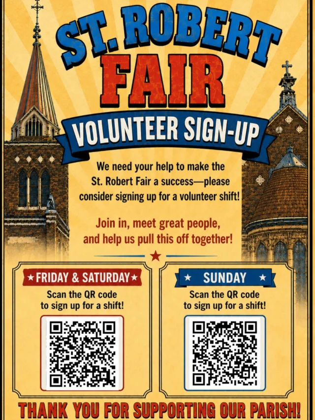 🌟 ST. ROBERT FAIR VOLUNTEERS NEEDED! 🌟

Our parish fair wouldn’t be possible without amazing volunteers from our community — and we’d love to have YOU join us! ❤️

Whether you can help for one shift or several, every volunteer makes a huge difference. It’s a fun way to meet fellow parishioners, serve the parish, and help make one of St. Robert’s biggest events a success! 🎡🍔🎶

📅 Volunteer Sign-Ups:

🎟️ Friday & Saturday:
Sign Up Here: https://www.signupgenius.com/tabs/13573DF01A2CBE5C2AD4-srsfairfridaysat#/

🎟️ Sunday:
Sign Up Here￼: https://www.signupgenius.com/tabs/13573DF01A2CBE5C2AD4-srsfairsunday#/

Tag a friend, sign up for a shift, and help us make this year’s fair the best one yet! 🙌
